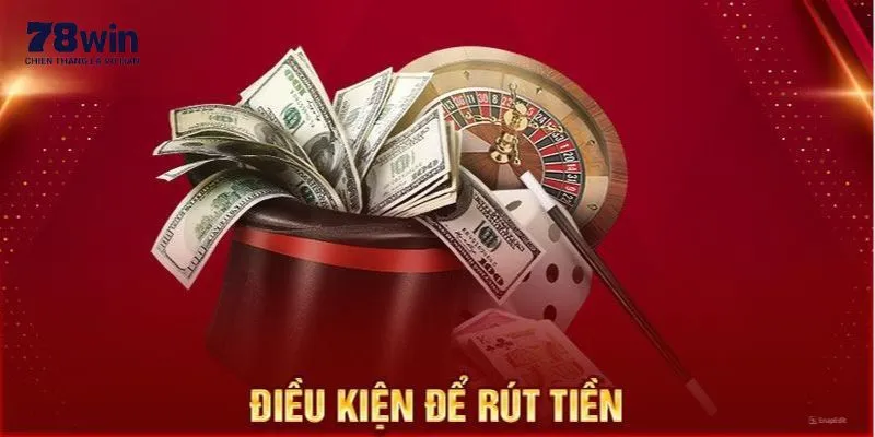 Một vài điểm cần lưu ý trước khi thực hiện thao tác rút tiền 78Win