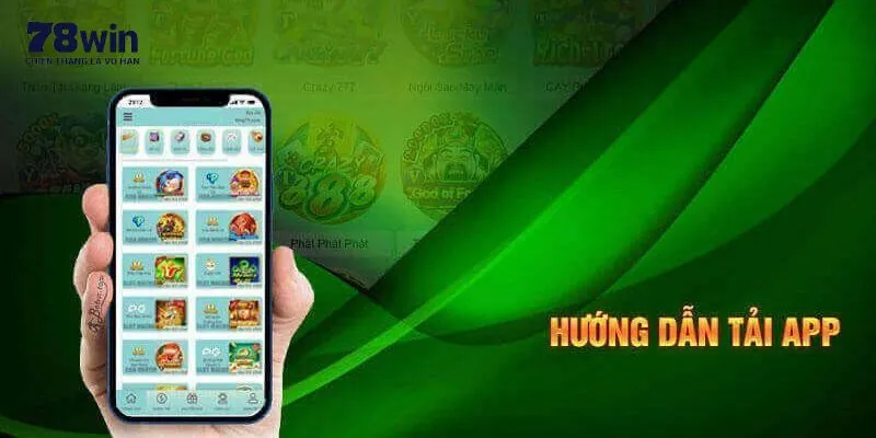 Ưu điểm nổi bật của tải app 78Win